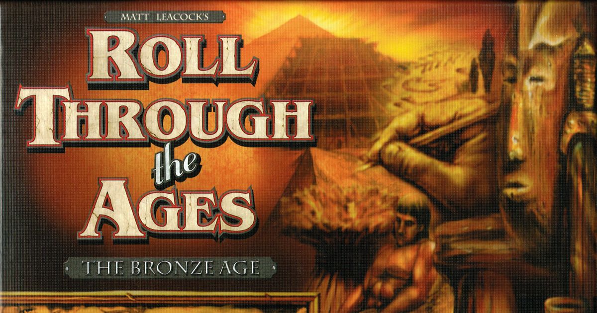 Roll Through the Ages: The Bronze Age