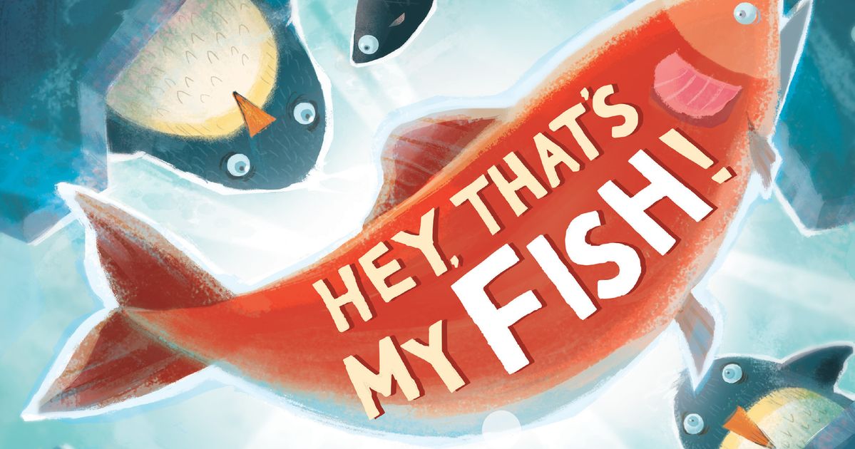Hey, That's My Fish!